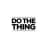 Do The Thing